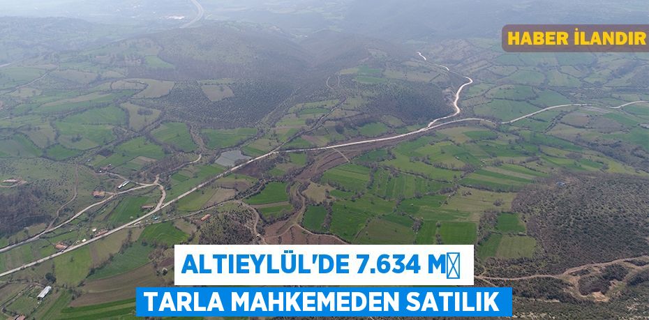 Altıeylül'de 7.634 m² tarla mahkemeden satılık