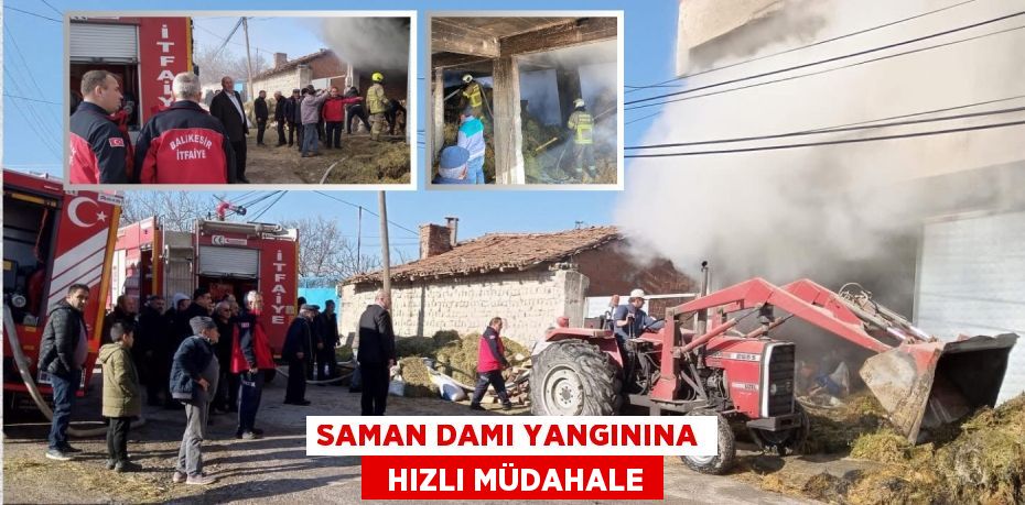 SAMAN DAMI YANGININA   HIZLI MÜDAHALE