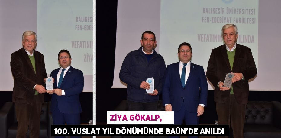 ZİYA GÖKALP,     100. VUSLAT YIL DÖNÜMÜNDE BAÜN’DE ANILDI