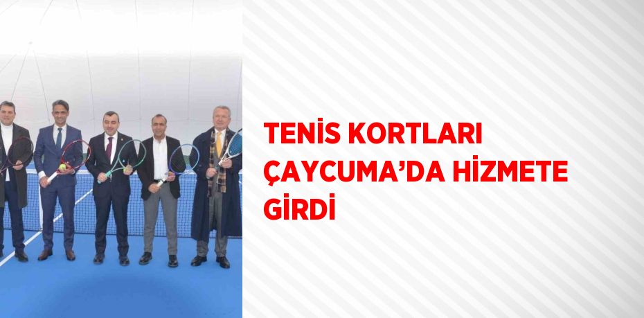 TENİS KORTLARI ÇAYCUMA’DA HİZMETE GİRDİ