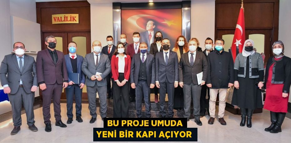 BU PROJE UMUDA YENİ BİR KAPI AÇIYOR