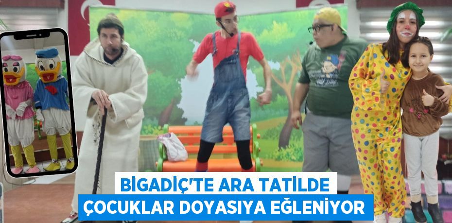 BİGADİÇ’TE ARA TATİLDE ÇOCUKLAR DOYASIYA EĞLENİYOR