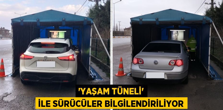 ‘YAŞAM TÜNELİ’ İLE SÜRÜCÜLER BİLGİLENDİRİLİYOR