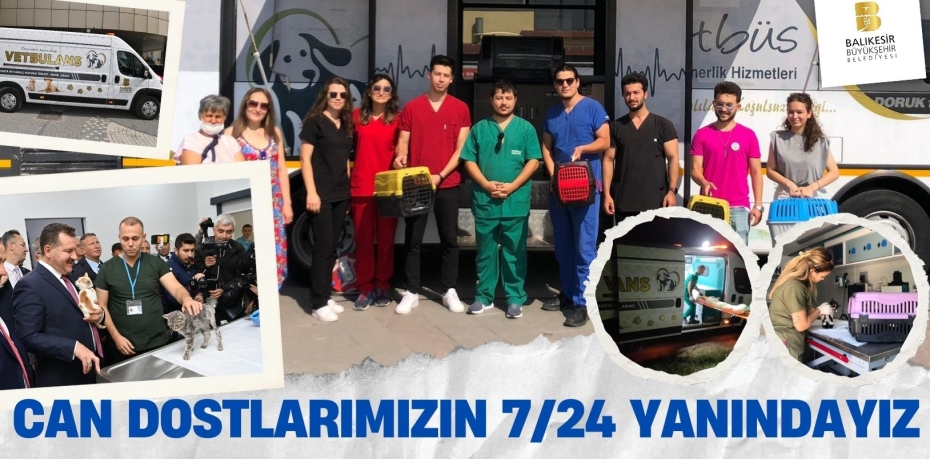 CAN DOSTLARIMIZIN 7/24 YANINDAYIZ