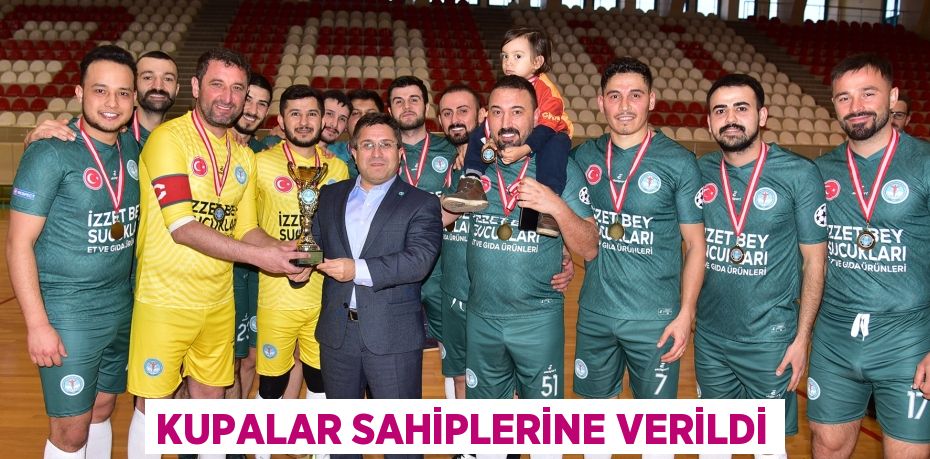 KUPALAR SAHİPLERİNE VERİLDİ