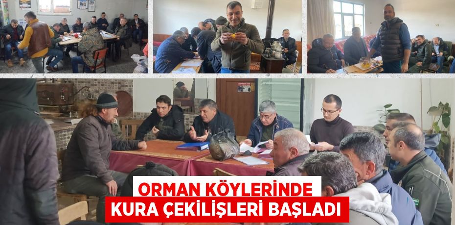 ORMAN KÖYLERİNDE KURA ÇEKİLİŞLERİ BAŞLADI