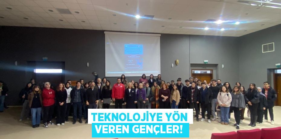 TEKNOLOJİYE YÖN VEREN GENÇLER!