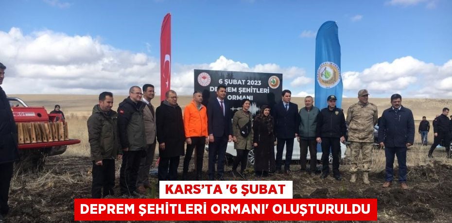 KARS’TA '6 ŞUBAT DEPREM ŞEHİTLERİ ORMANI' OLUŞTURULDU