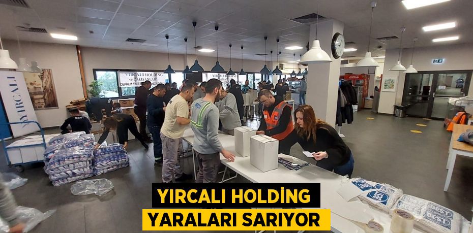 YIRCALI HOLDİNG YARALARI SARIYOR