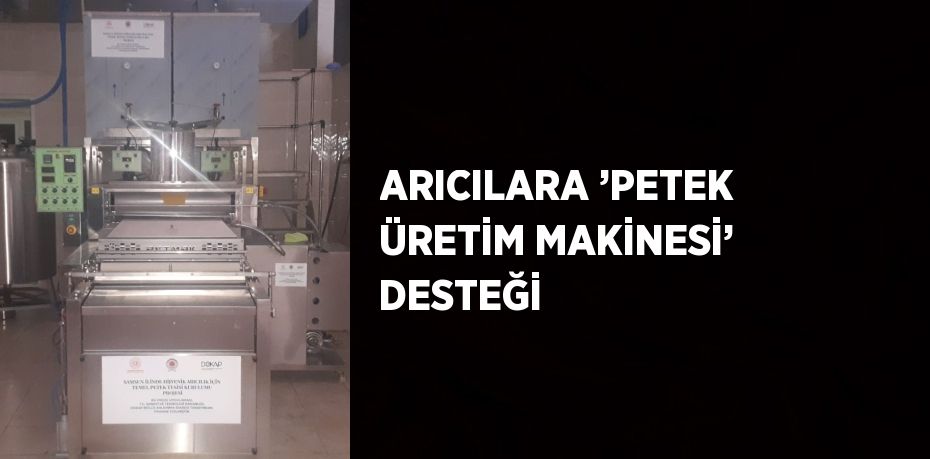 ARICILARA ’PETEK ÜRETİM MAKİNESİ’ DESTEĞİ