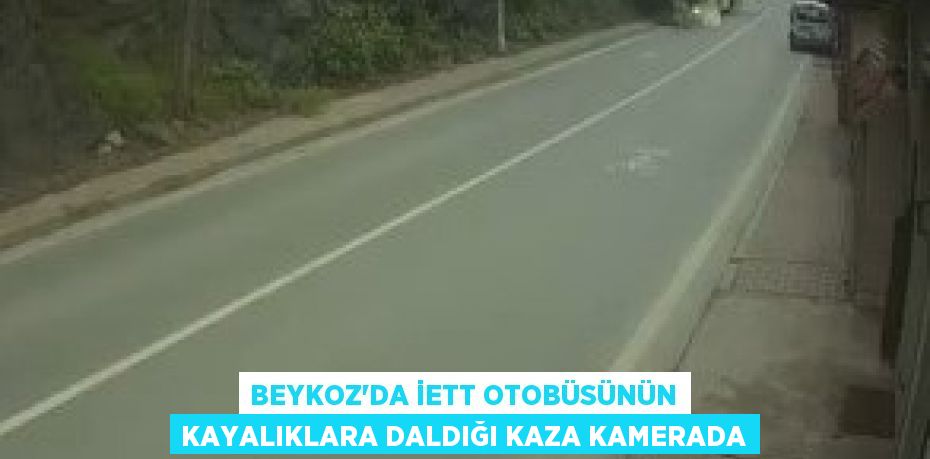 Beykoz’da İETT otobüsünün kayalıklara daldığı kaza kamerada