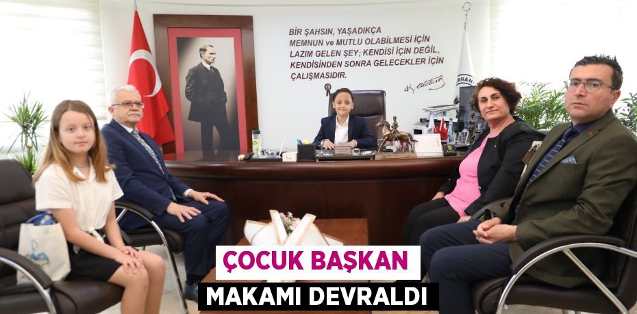 ÇOCUK BAŞKAN MAKAMI DEVRALDI