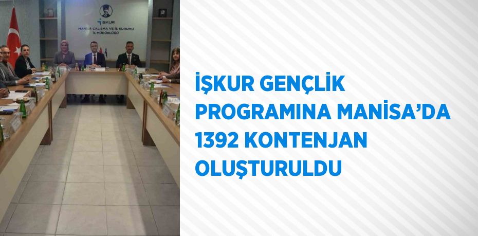İŞKUR GENÇLİK PROGRAMINA MANİSA’DA 1392 KONTENJAN OLUŞTURULDU