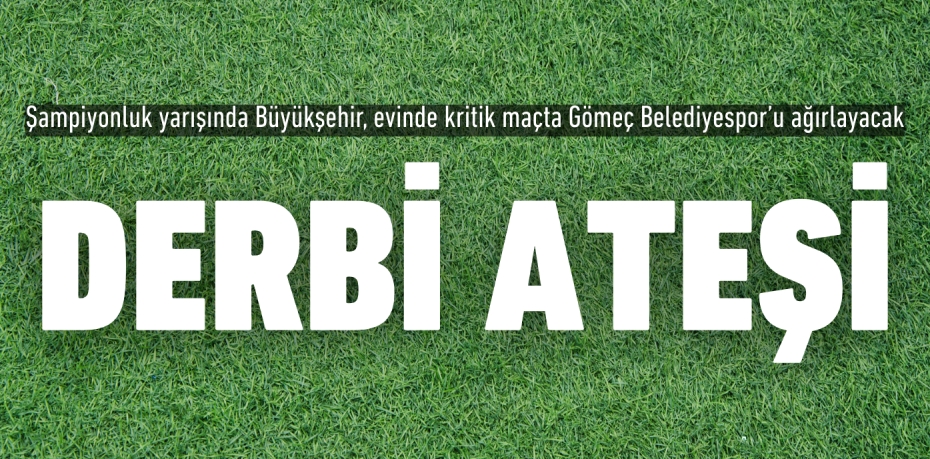 DERBİ ATEŞİ