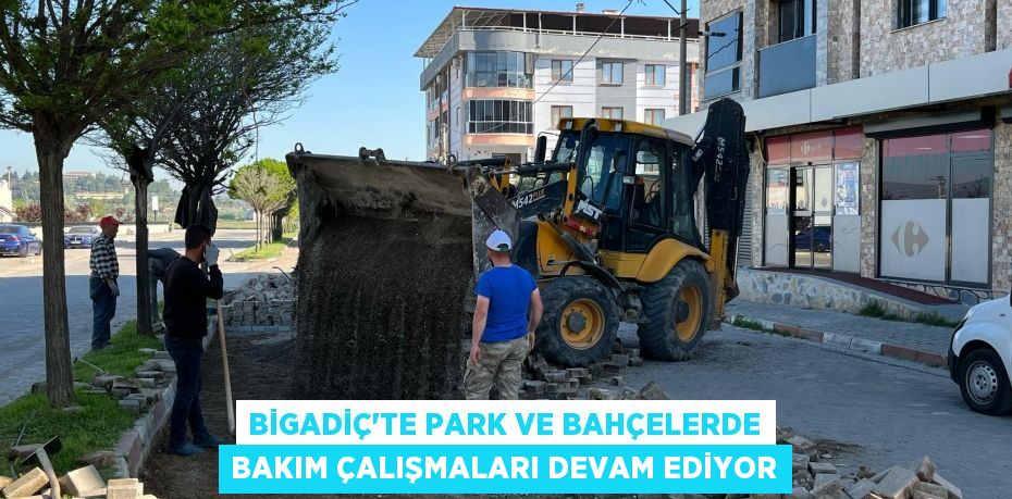BİGADİÇ’TE PARK VE BAHÇELERDE BAKIM ÇALIŞMALARI DEVAM EDİYOR