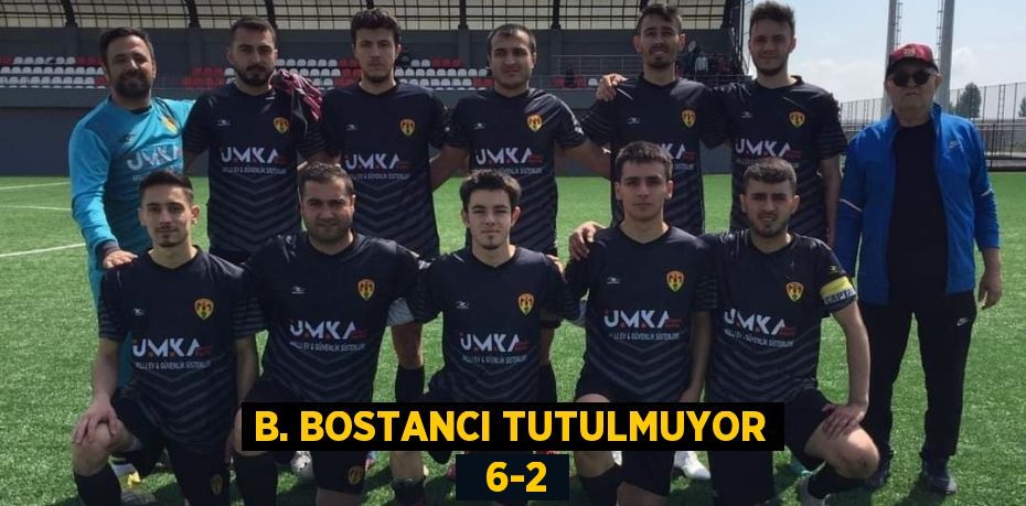 B. BOSTANCI TUTULMUYOR   6-2