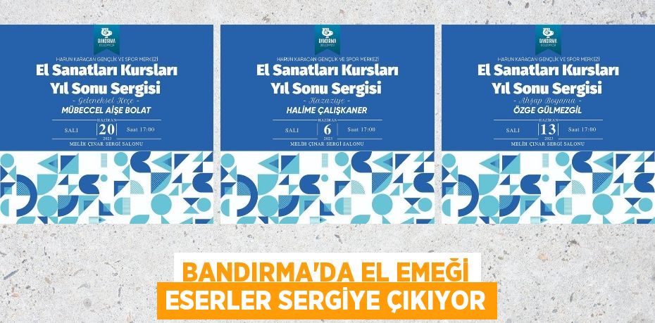 BANDIRMA’DA EL EMEĞİ ESERLER SERGİYE ÇIKIYOR