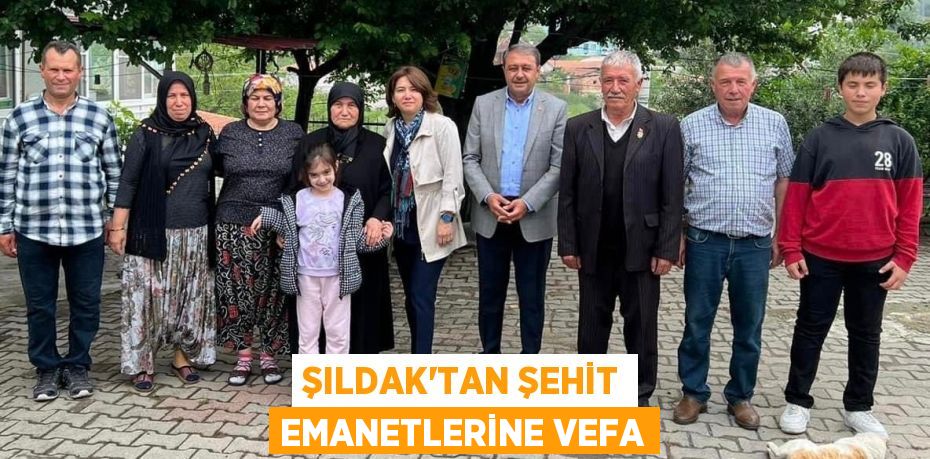 ŞILDAK'TAN ŞEHİT EMANETLERİNE VEFA