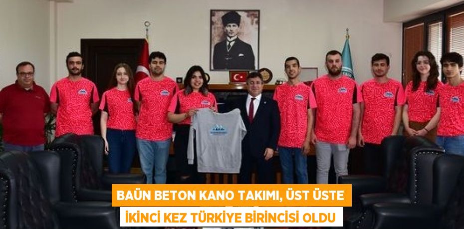 BAÜN BETON KANO TAKIMI, ÜST ÜSTE İKİNCİ KEZ TÜRKİYE BİRİNCİSİ OLDU