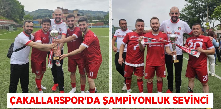 ÇAKALLARSPOR’DA ŞAMPİYONLUK SEVİNCİ