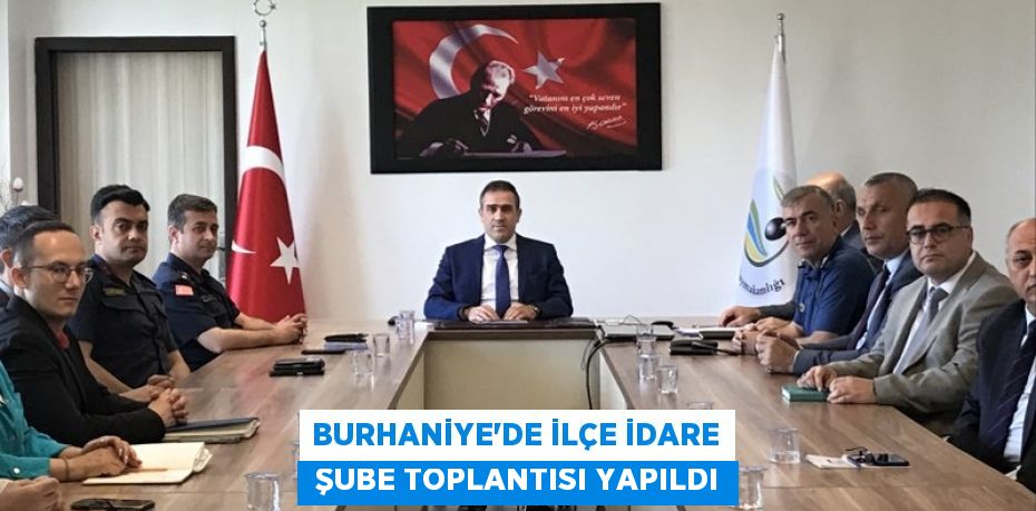 BURHANİYE’DE İLÇE İDARE  ŞUBE TOPLANTISI YAPILDI