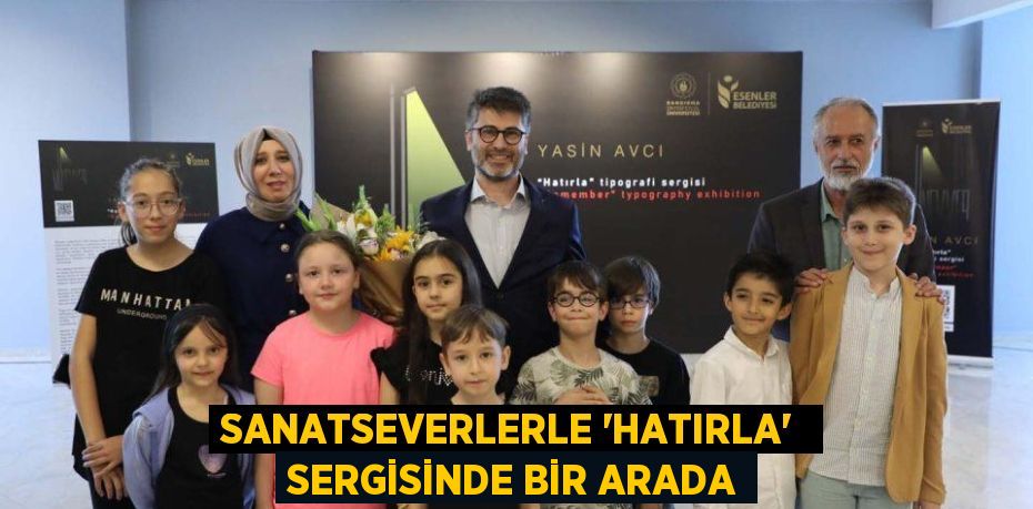 SANATSEVERLERLE “HATIRLA”  SERGİSİNDE BİR ARADA