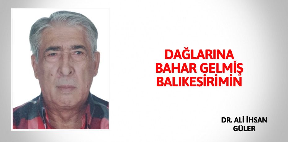 DAĞLARINA BAHAR GELMİŞ BALIKESİRİMİN