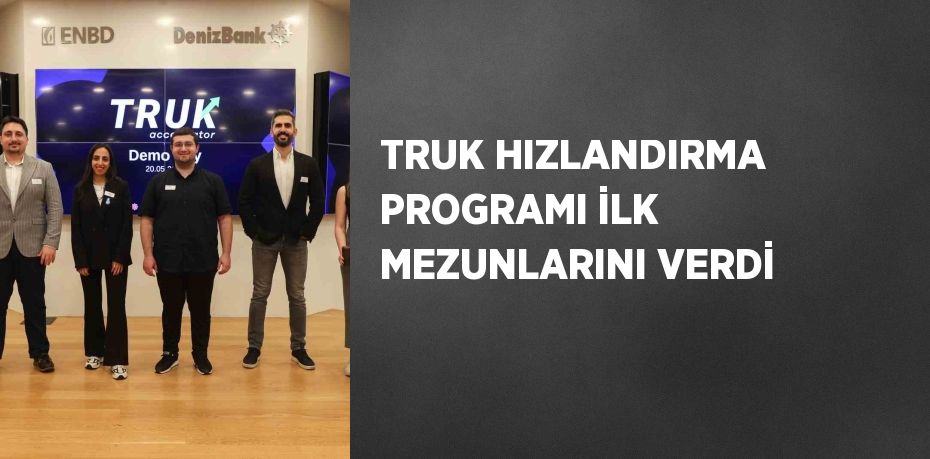 TRUK HIZLANDIRMA PROGRAMI İLK MEZUNLARINI VERDİ