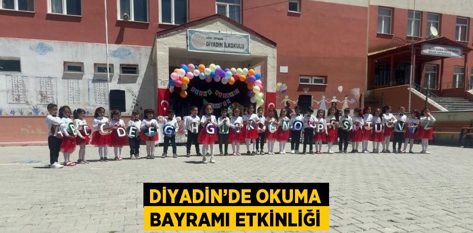 DİYADİN’DE OKUMA BAYRAMI ETKİNLİĞİ