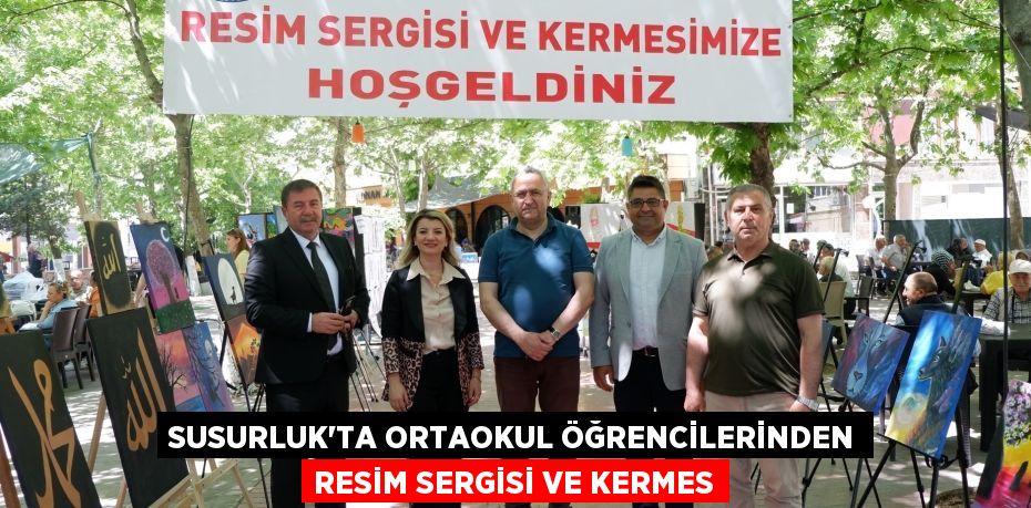 SUSURLUK’TA ORTAOKUL ÖĞRENCİLERİNDEN RESİM SERGİSİ VE KERMES