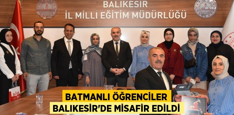 BATMANLI ÖĞRENCİLER BALIKESİR’DE MİSAFİR EDİLDİ