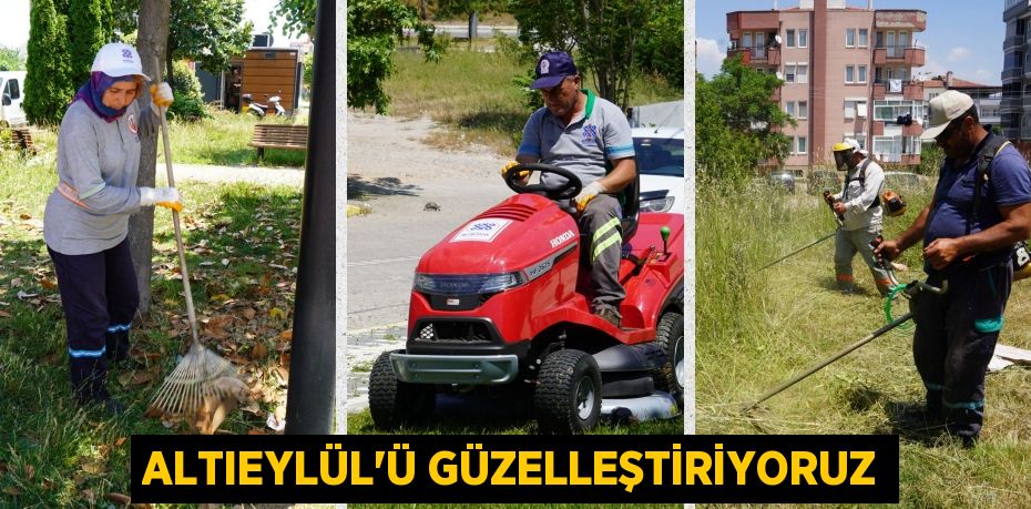 ALTIEYLÜL’Ü GÜZELLEŞTİRİYORUZ