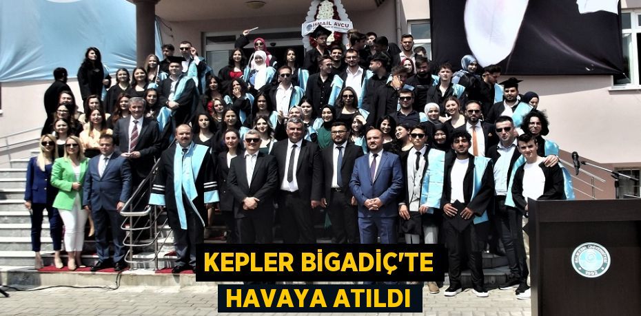 KEPLER BİGADİÇ’TE HAVAYA ATILDI