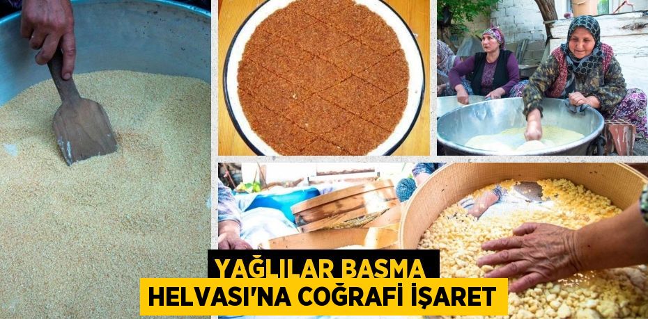 YAĞLILAR BASMA HELVASI’NA COĞRAFİ İŞARET