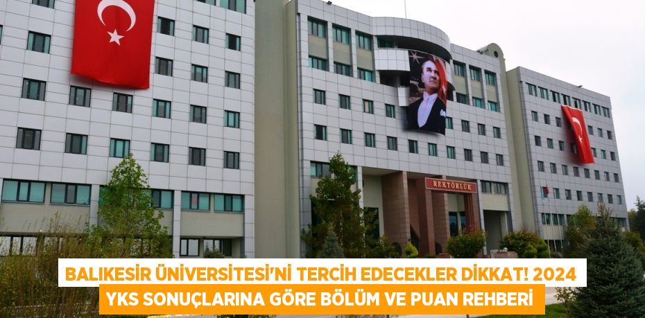 Balıkesir Üniversitesi'ni Tercih Edecekler Dikkat! 2024 YKS Sonuçlarına Göre Bölüm ve Puan Rehberi