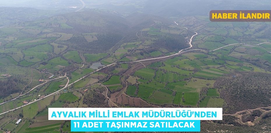 Ayvalık Milli Emlak Müdürlüğü'nden 11 adet taşınmaz satılacak