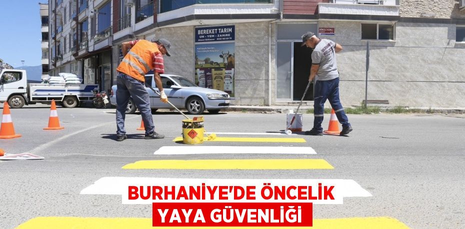 BURHANİYE’DE ÖNCELİK YAYA GÜVENLİĞİ