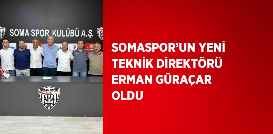 SOMASPOR’UN YENİ TEKNİK DİREKTÖRÜ ERMAN GÜRAÇAR OLDU