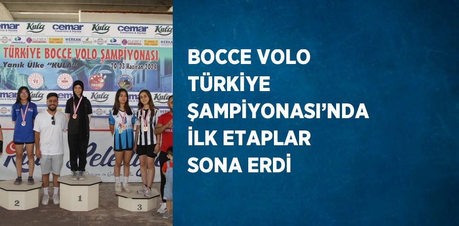 BOCCE VOLO TÜRKİYE ŞAMPİYONASI’NDA İLK ETAPLAR SONA ERDİ