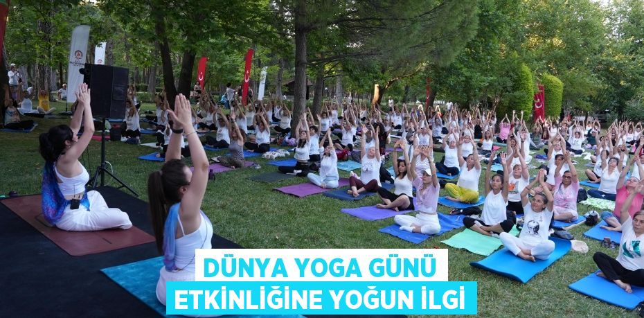 Dünya Yoga Günü etkinliğine yoğun ilgi