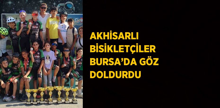 AKHİSARLI BİSİKLETÇİLER BURSA’DA GÖZ DOLDURDU