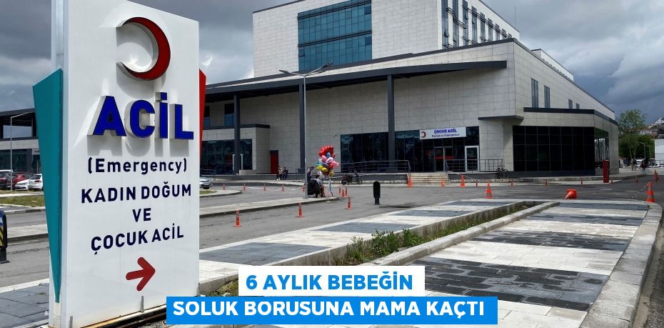 6 aylık bebeğin soluk borusuna mama kaçtı