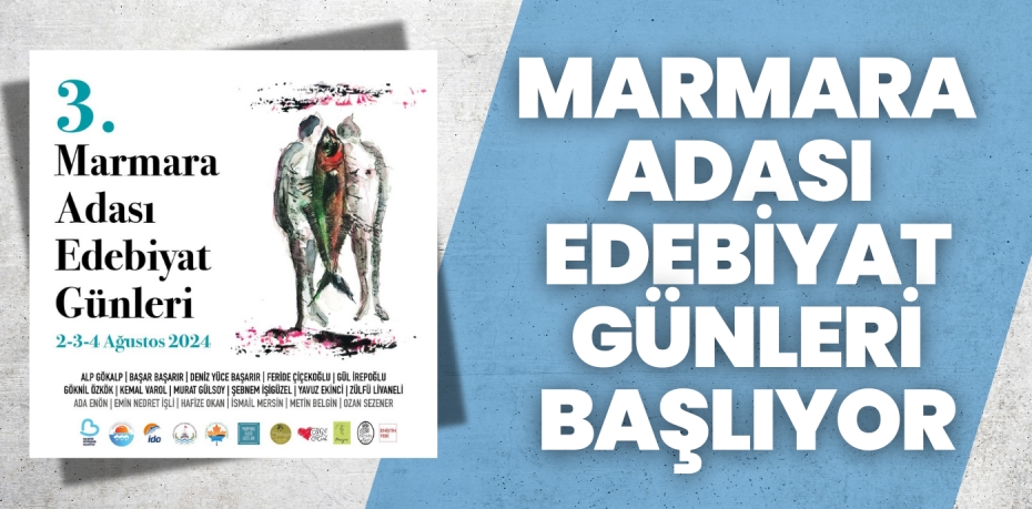 MARMARA ADASI EDEBİYAT GÜNLERİ BAŞLIYOR