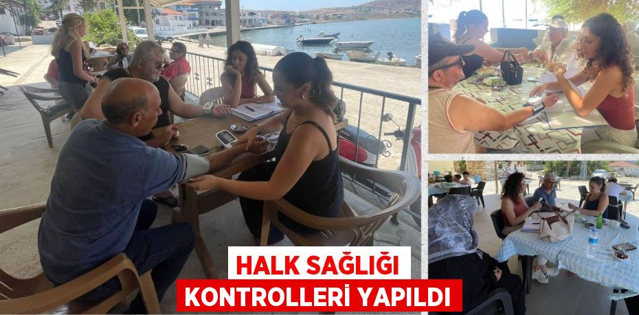 HALK SAĞLIĞI KONTROLLERİ YAPILDI