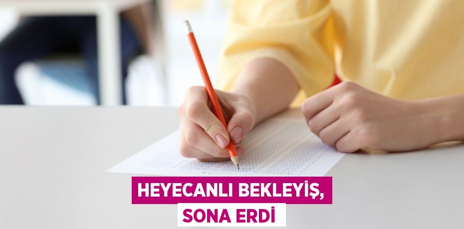 HEYECANLI BEKLEYİŞ, SONA ERDİ