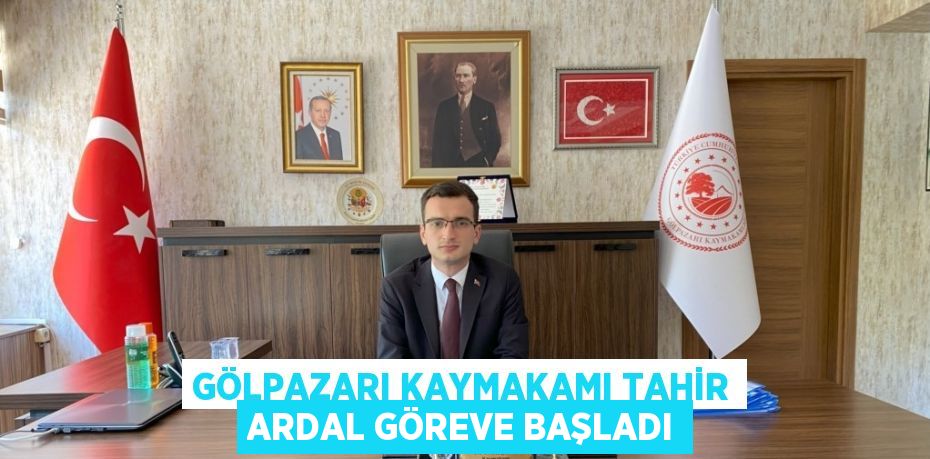 GÖLPAZARI KAYMAKAMI TAHİR ARDAL GÖREVE BAŞLADI