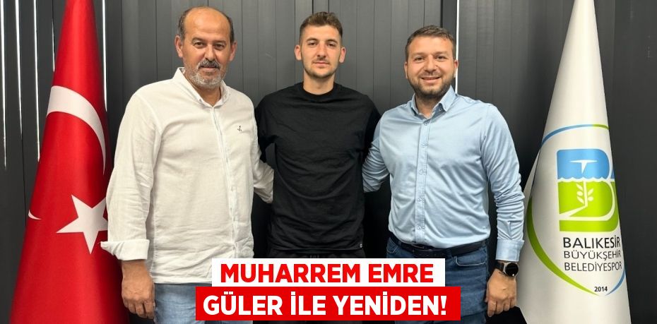 MUHARREM EMRE GÜLER İLE YENİDEN!