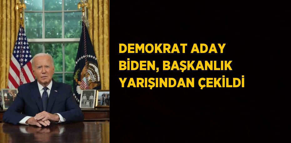 DEMOKRAT ADAY BİDEN, BAŞKANLIK YARIŞINDAN ÇEKİLDİ