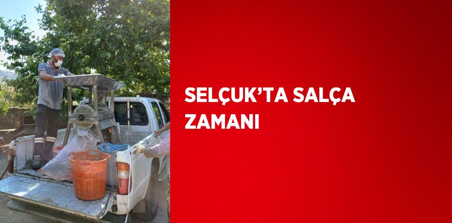 SELÇUK’TA SALÇA ZAMANI