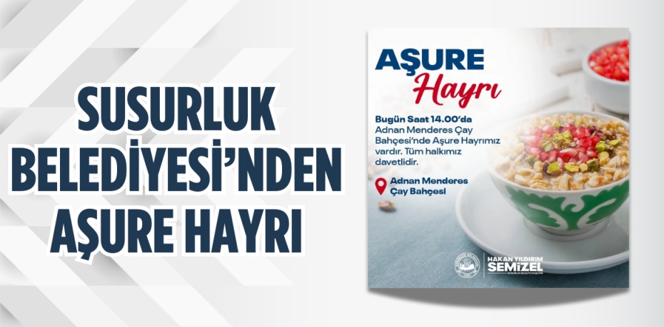 SUSURLUK BELEDİYESİ’NDEN AŞURE HAYRI